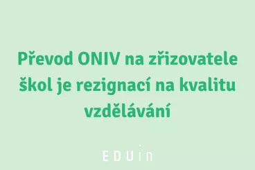 Převod ONIV na zřizovatele škol je rezignací na kvalitu vzdělávání. EDUin podpořil výzvu ministrům školství a financí